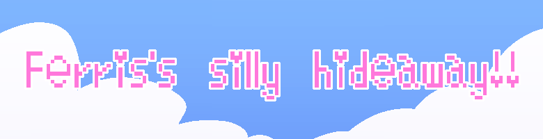 a simple banner with white clouds on a blue background. the pink text reads Ferris's Silly Hideaway!